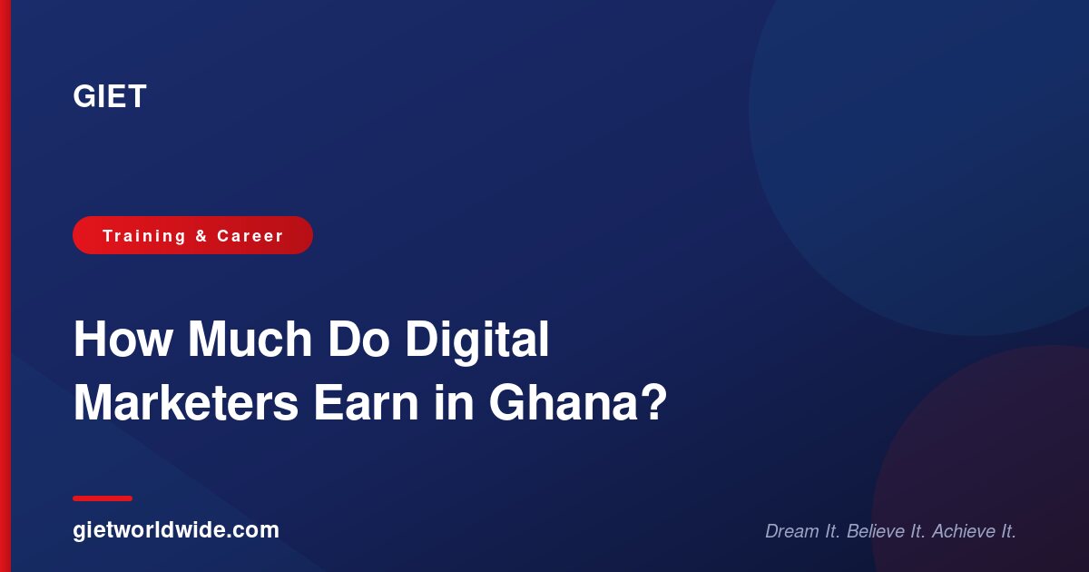 How Much Do Digital Marketers Earn in Ghana? — GIET